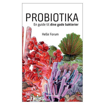 Probiotika en guide til dine bakterier Forfatter: Helle Forum