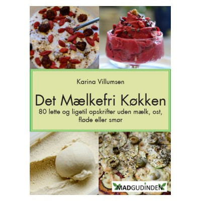 Det Mælkefri Køkken - Bog af Karina Villumsen