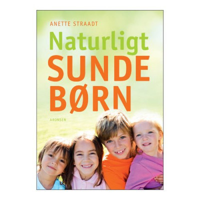 Naturligt sunde børn BOG Forfatter: Anette Straadt