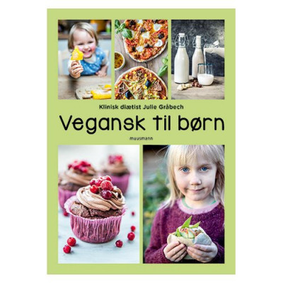 "Vegansk Til Børn" Forfatter: Julie Gråbech